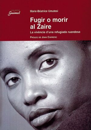 Fugir o Morir Al Zaire - la Vivència d'Una Refugiada Ruandesa