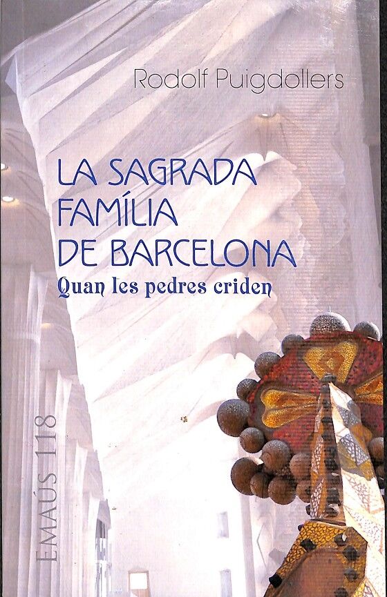 La Sagrada Família de Barcelona - Quan les Pedres Criden