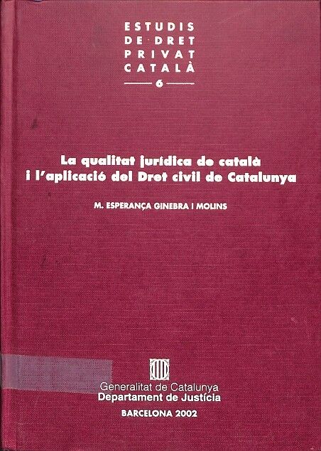La Qualitat Jurídica de Català i L'Aplicació del Dret Civil de Catalunya Vol. 6