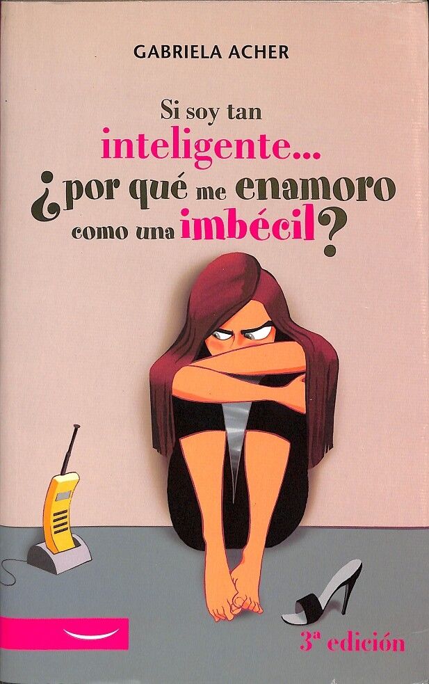 Si Soy Tan Inteligente... ¿Por Qué Me Enamoro Como una Imbécil?