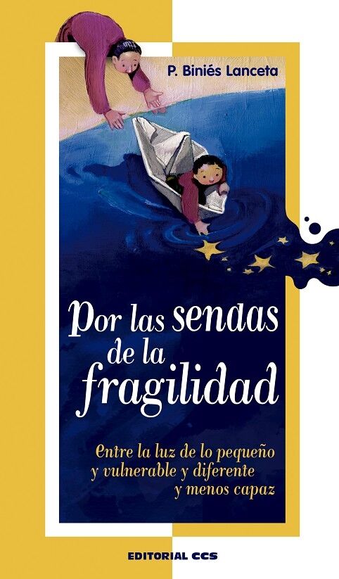 Por las Sendas de la Fragilidad - Entre la Luz de Lo Pequeño y Vulnerable y Diferente y Menos Capaz