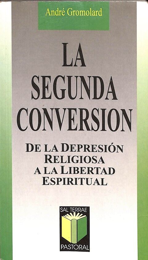 La Segunda Conversión - de la Depresión Religiosa a la Libertad Espiritual