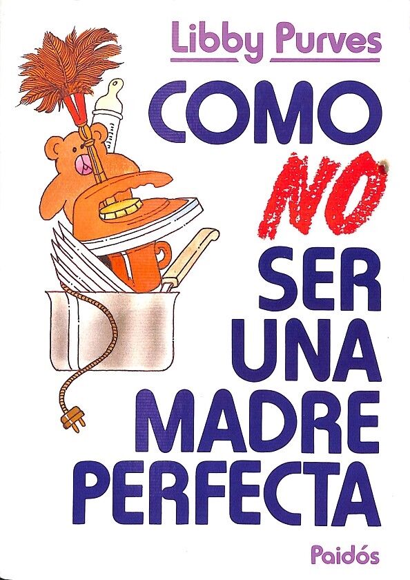 Cómo No Ser una Madre Perfecta