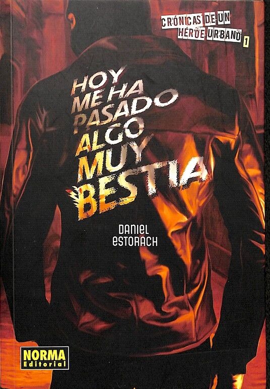 Hoy Me Ha Pasado Algo Muy Bestia Cronicas de un Heroe Urbano 1