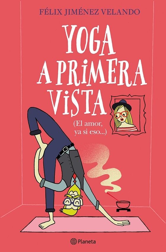 Yoga a Primera Vista (El Amor, Ya Si Eso...)