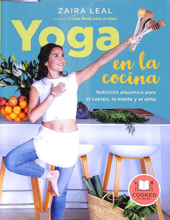 Yoga en la Cocina Nutrición Alquímica para el Cuerpo, la Mente y el Alma