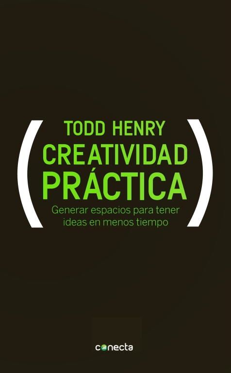 Creatividad Práctica Generar Espacios para Tener Ideas en Menos Tiempo