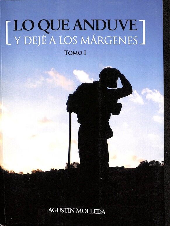 Lo Que Anduve y Dejé a los Márgenes. Tomo i