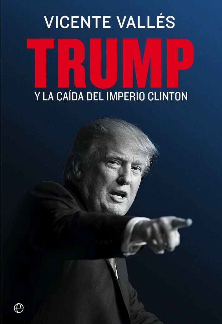 Trump - y la Caída del Imperio Clinton