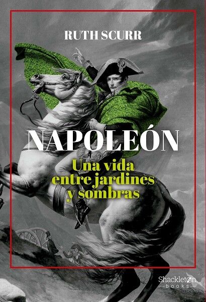 Napoleón una Vida Entre Jardines y Sombras