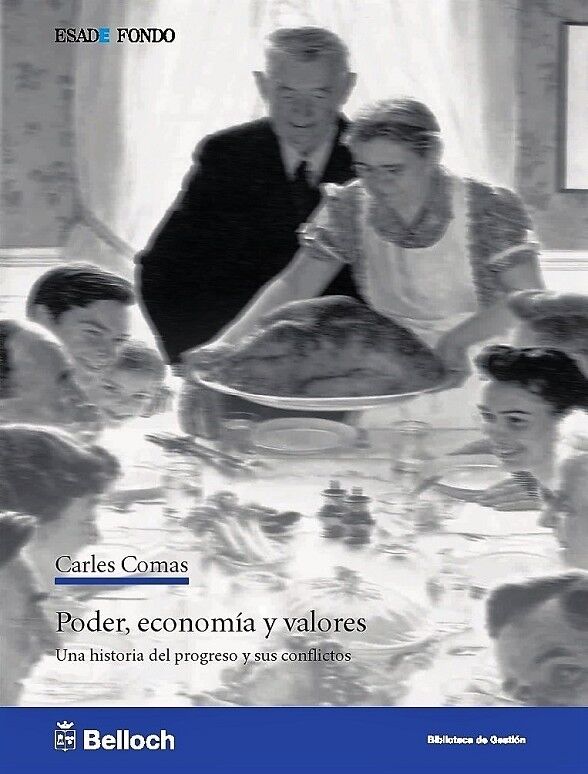 Poder, Economía y Valores - una Historia del Progreso y Sus Conflictos