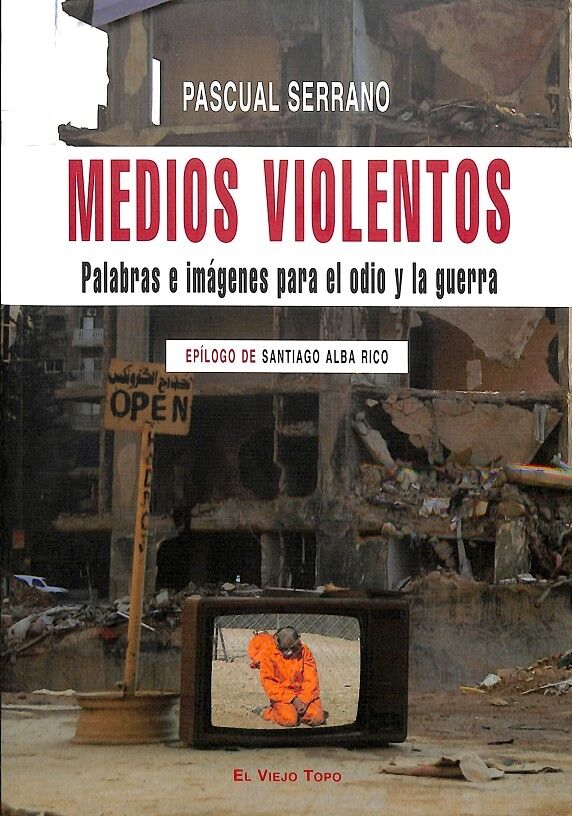 Medios Violentos Palabras e Imágenes para el Odio y la Guerra Epílogo de Santiago