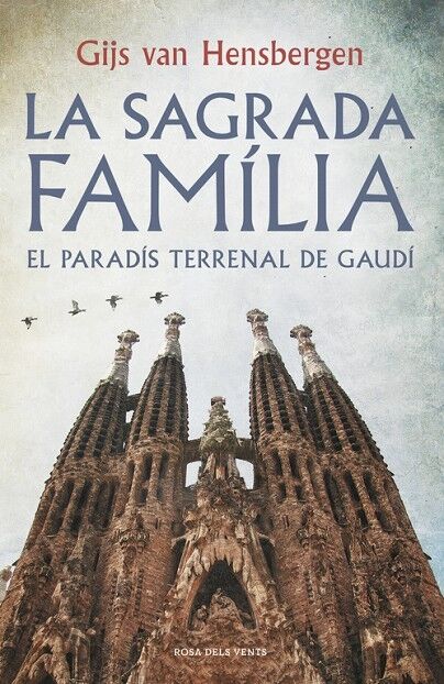 La Sagrada Família el Paradís Terrenal de Gaudí