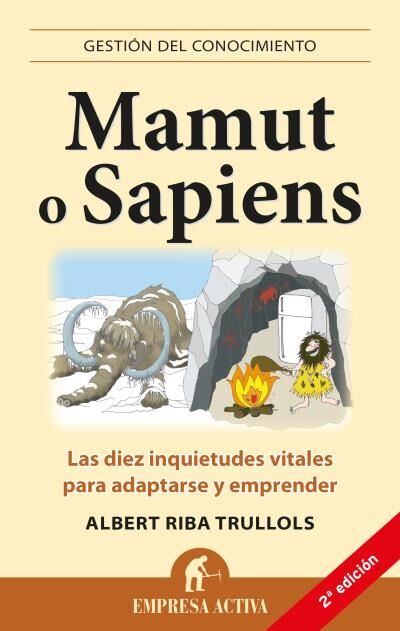 Mamut o Sapiens las Diez Inquietudes Vitales para Adaptarse y Emprender