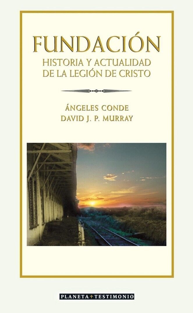 Fundación - Historia y Actualidad de la Legión de Cristo