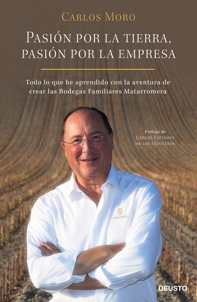 Pasión por la Tierra, Pasión por la Empresa - Todo Lo Que He Aprendido con la Aventura de Crear las Bodegas Familiares Matarromera