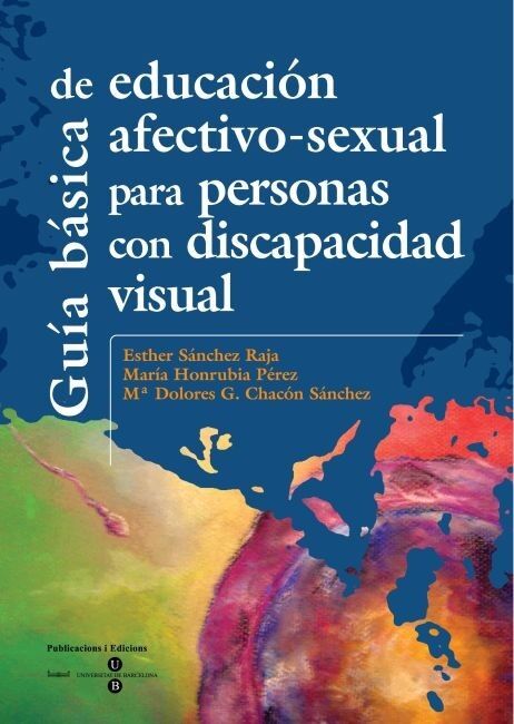 Guía Básica de Educación Afectivo-sexual para Personas con Discapacidad Visual