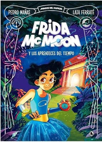 Frida Mcmoon y los Aprendices del Tiempo (Magos del Humor Frida Mcmoon 1)
