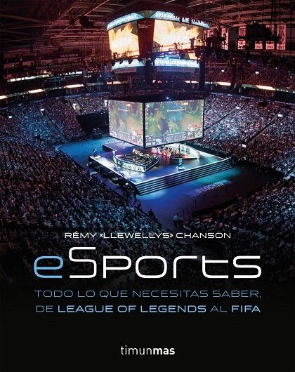 Esports - Todo Lo Que Necesitas Saber, de League Of Legends Al Fifa