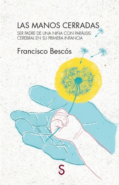 Las Manos Cerradas Ser Padre de una Niña con Parálisis Cerebral en Su Primera Infancia