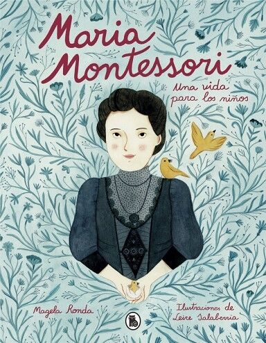María Montessori. una Vida para los Niños