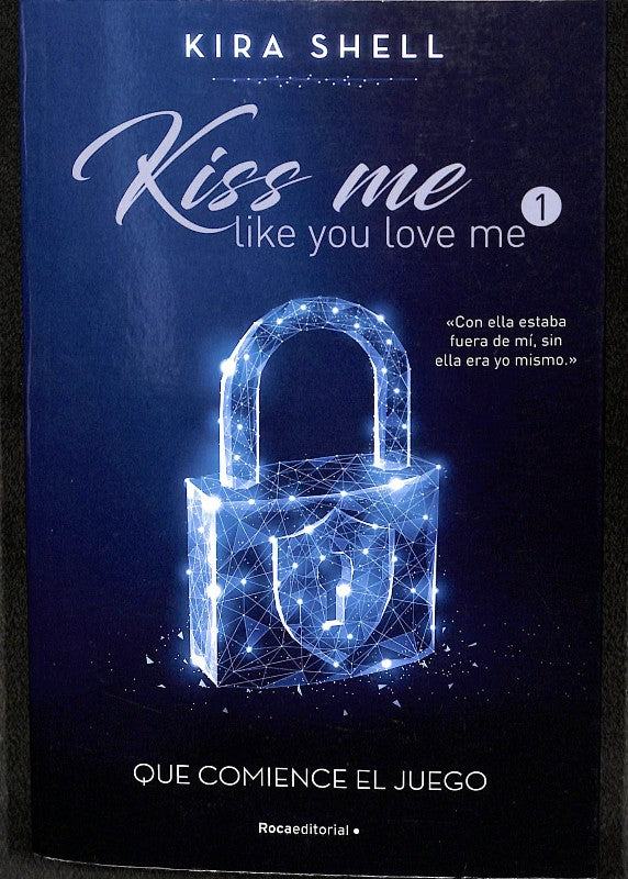 Que Comience el Juego (Kiss Me Like You Love Me 1)