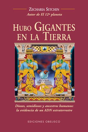 Hubo Gigantes en la Tierra. Dioses, Semidiose y Ancestros Humanos