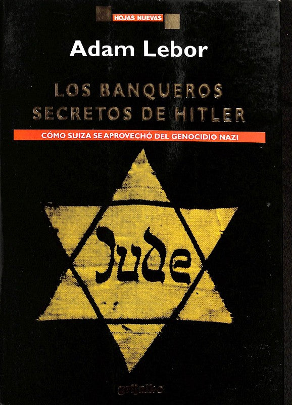 Los Banqueros Secretos de Hitler. Cómo Suiza Se Aprovechó del Genocidio Nazi