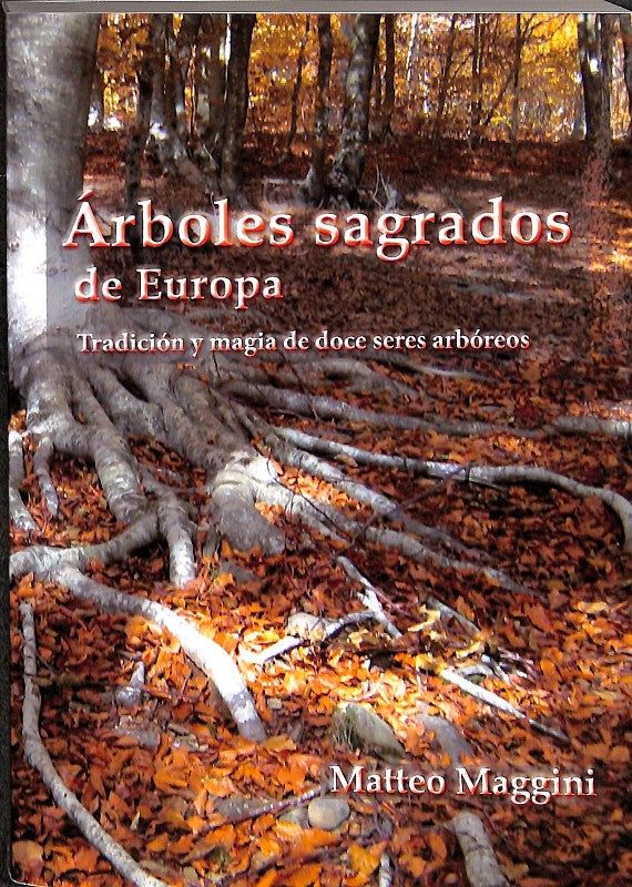 Árboles sagrados de Europa: Tradición y magia de doce seres arbóreos