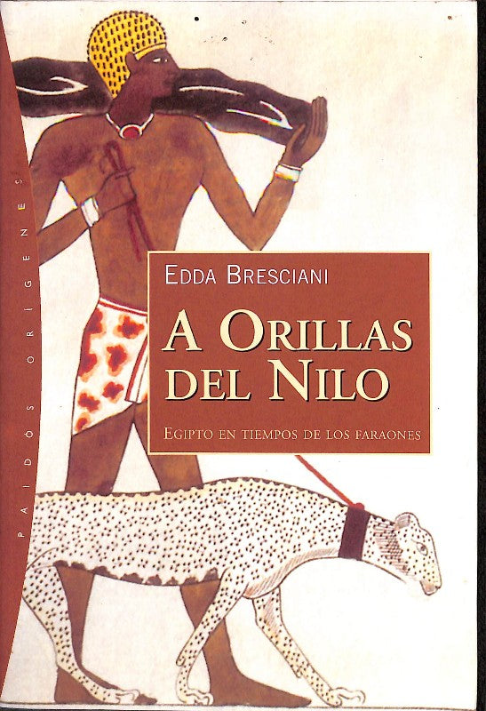 A Orillas del Nilo: Egipto en tiempos de los Faraones