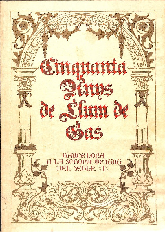Cinquanta Anys de Llum de Gas. Barcelona a la Segona Meitat del Segle XIX