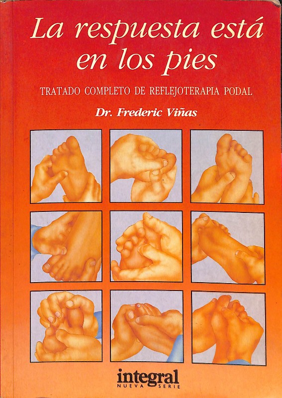 La Respuesta está en los Pies: Tratado completo de Reflejoterapia Podal