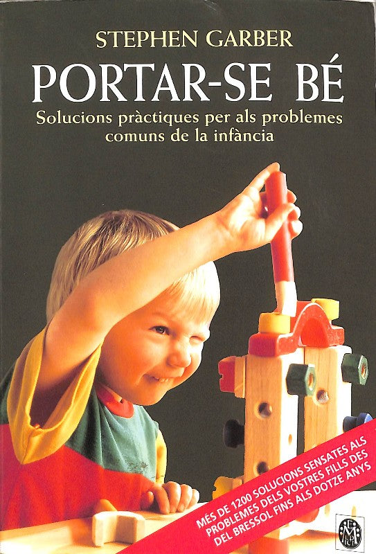 Portar-se Bé: Solucions pràctiques per als problemes comuns de la infància