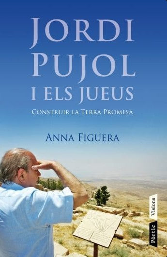 Jordi Pujol i els Jueus: Construir la Terra Promesa