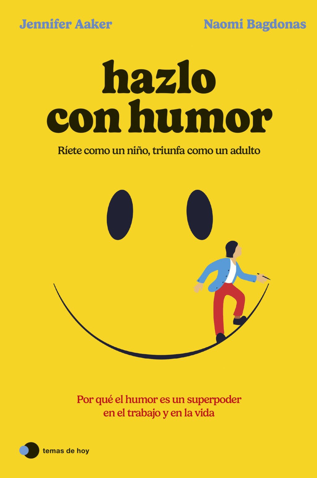 Hazlo con Humor: Ríete como un niño, Triunfa como un Adulto
