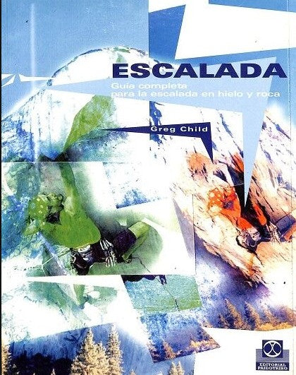 Escalada: Guía Completa para la Escalada en Hielo y Roca