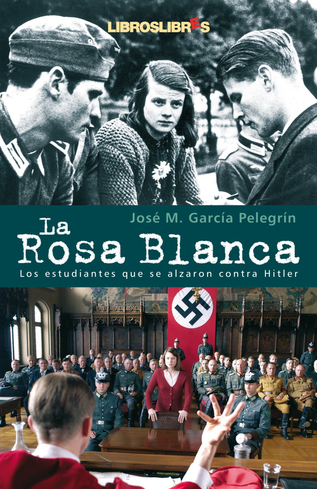 La Rosa Blanca: Los Estudiantes que se alzaron contra Hitler