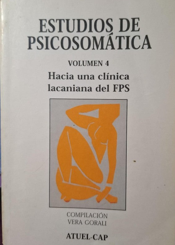 Estudios de Psicosomática: Hacia una Clínica Lacaniana del Fps. Vol. 4