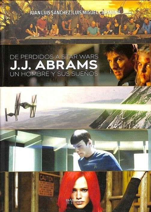 De Perdidos a Star Wars. J.J. Abrams: Un hombre y sus Sueños