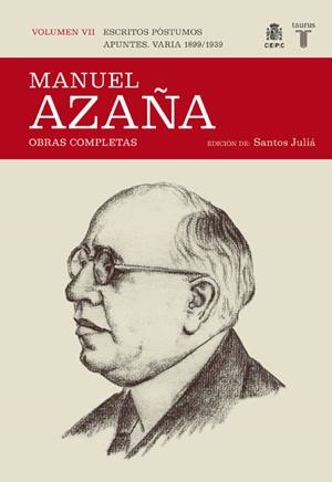 OBRAS COMPLETAS VOLUMEN VII (ESCRITOS PÓSTUMOS. APUNTES. VARIA 1899 / 1939) | AZAÑA, MANUEL