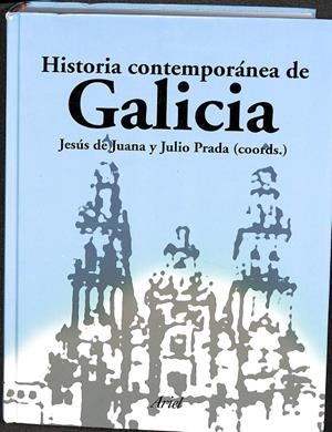 HISTORIA CONTEMPORÁNEA DE GALICIA | PRADA, JULIO/JUANA LÓPEZ, JESÚS DE