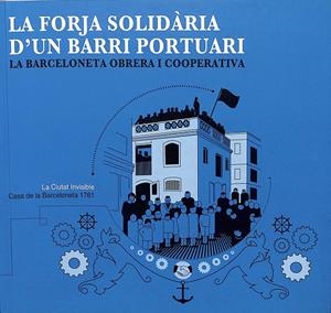 LA FORJA SOLIDÀRIA D'UN BARRI PORTUARI (CATALÁN) | EMMA ALARI PAHISSA / SANTIAGO GOROSTIZA LANGA