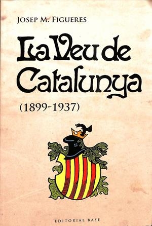 LA VEU DE CATALUNYA 1899 - 1937 (CATALÁN) | FIGUERES I ARTIGUES, JOSEP MARIA