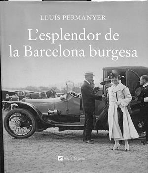 L'ESPLENDOR DE LA BARCELONA BURGESA (CATALÁN) | LLUIS PERMANYER