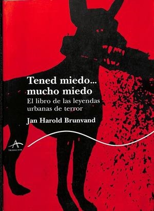 TENED MIEDO... MUCHO MIEDO LEYENDAS URBANAS DE TERROR | BRUNVAND, JAN HAROLD