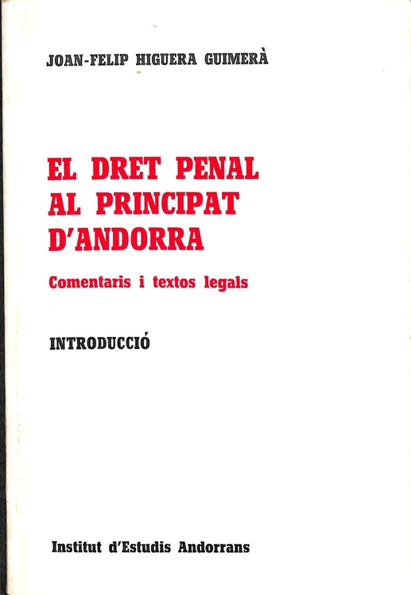 El Dret Penal Al Principal d'Andorra Comentaris i Textos Legals