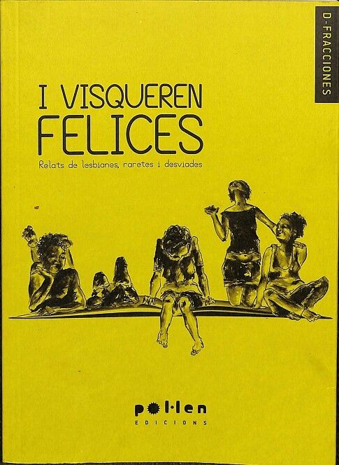 I Visqueren Felices - Relats de Lesbianes, Raretes i Desviades