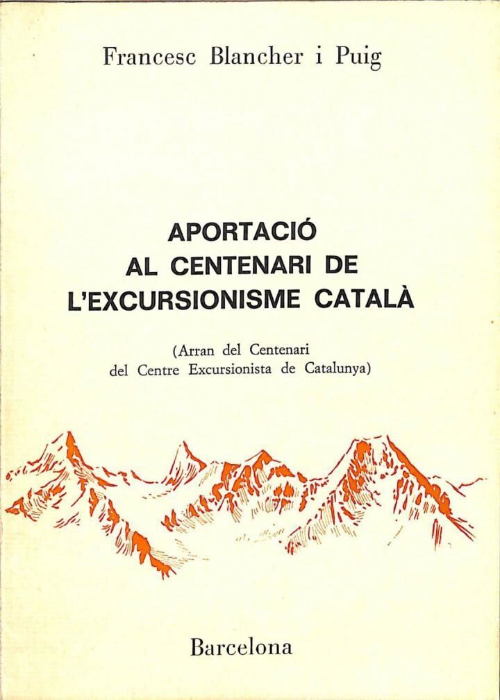 Aportació Al Centenari de L'Excursionisme Català (Arran del Centenari del Centre Excursionista de Catalunya)