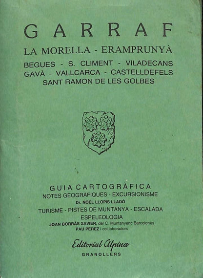 Garraf. la Morella - Eramprunyà. Guia Cartogràfica .