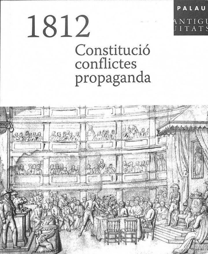 1812 - Constitució, Conflictes i Propaganda .